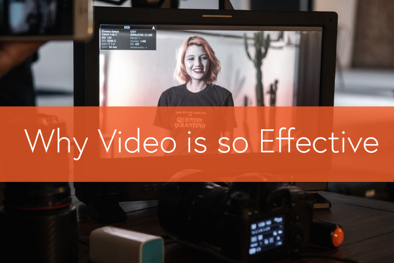 Why Video is so Effective