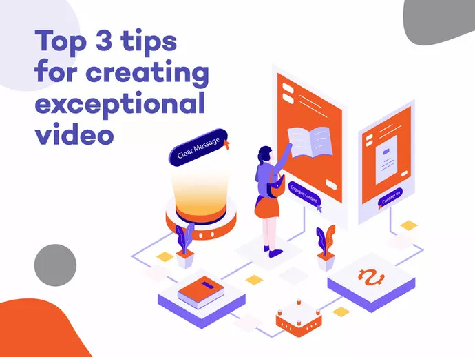 Top 3 tips for exceptional video
