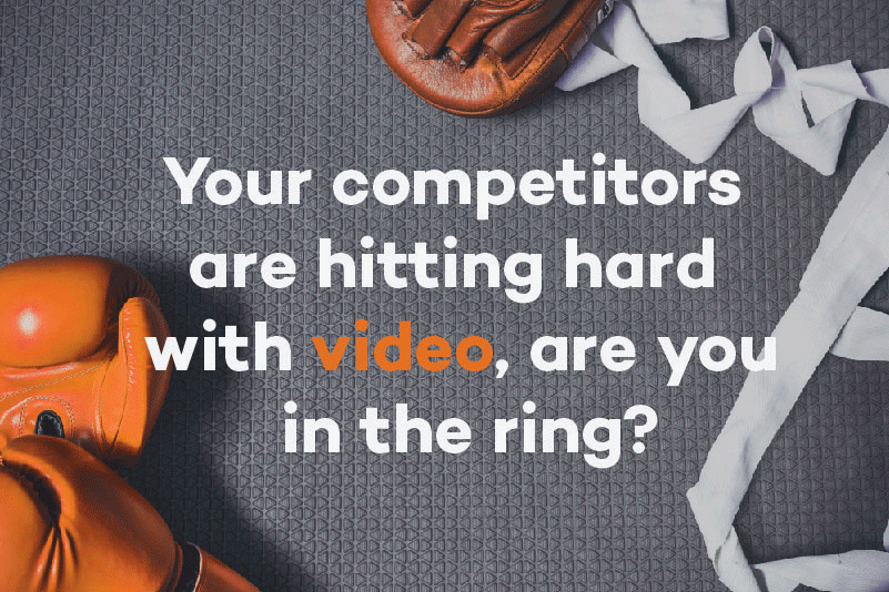Your competitors are hitting hard with video, are you in the ring?